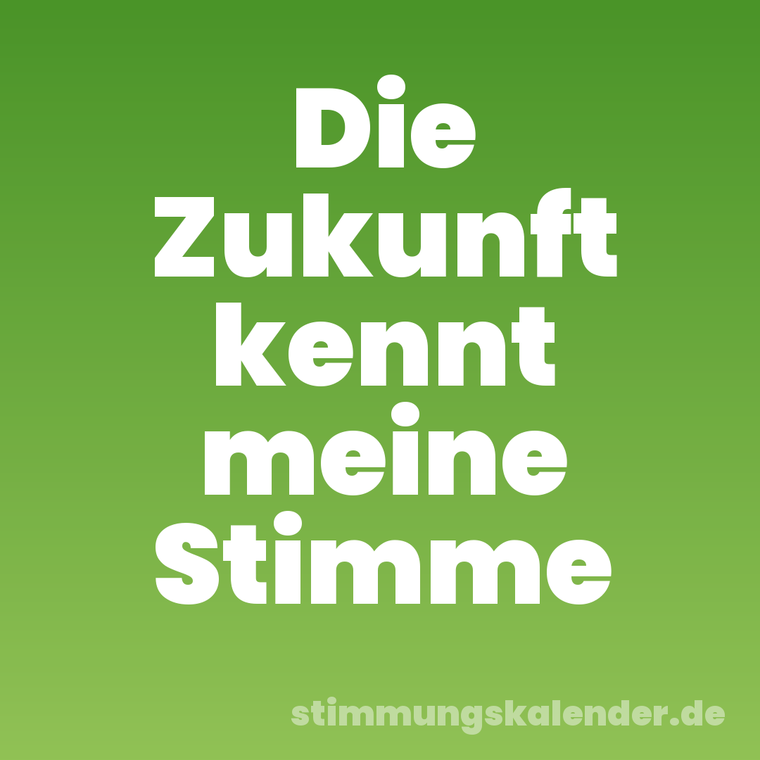 Die Zukunft kennt meine Stimme