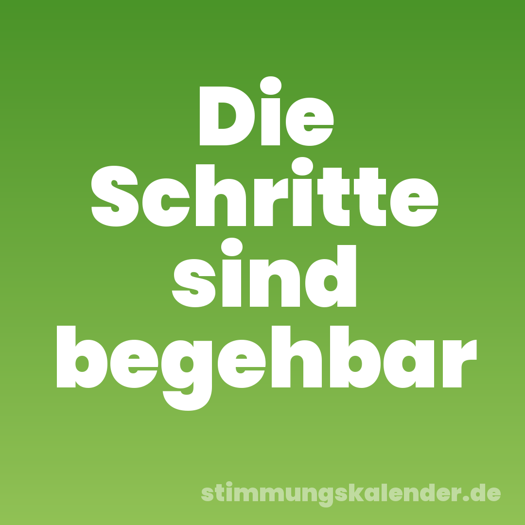 Die Schritte sind begehbar