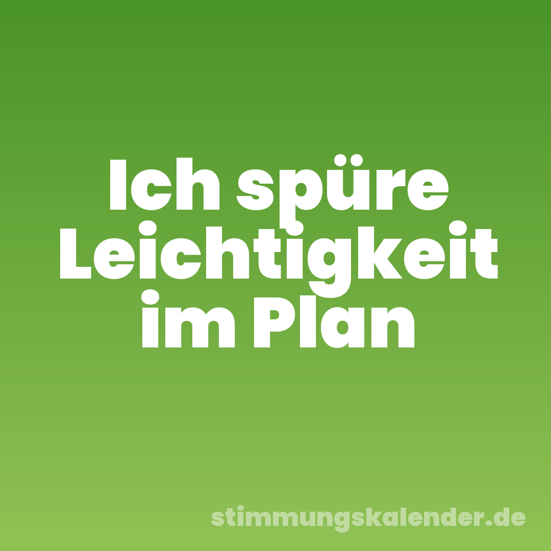Ich spüre Leichtigkeit im Plan