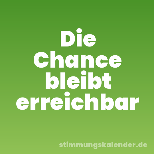 Die Chance bleibt erreichbar