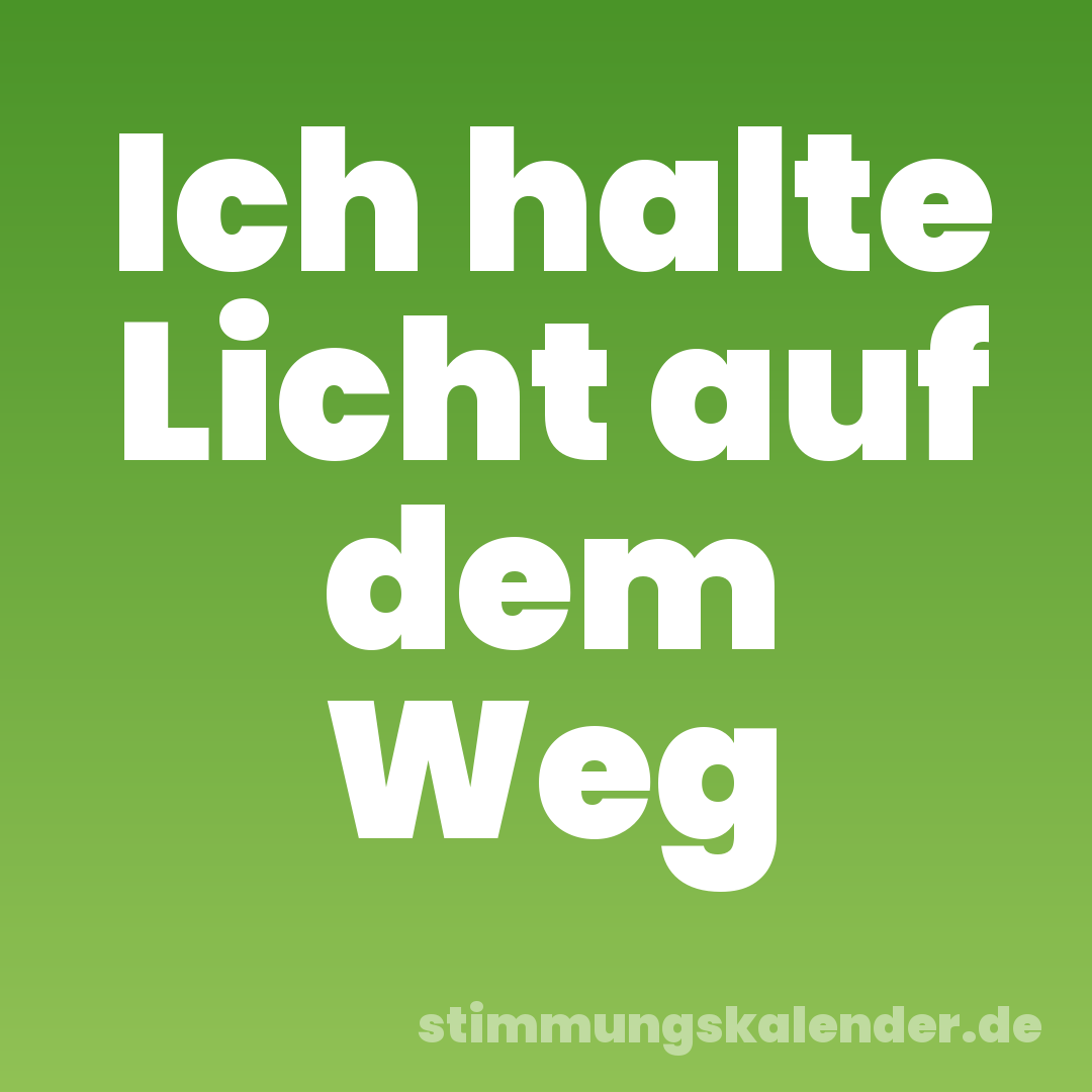Ich halte Licht auf dem Weg