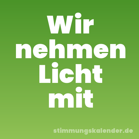 Wir nehmen Licht mit