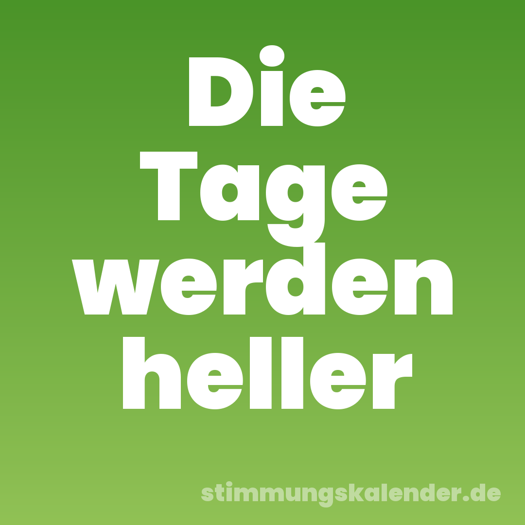 Die Tage werden heller