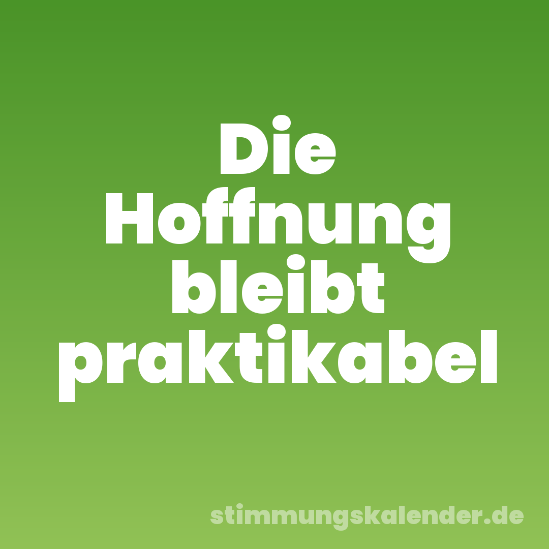 Die Hoffnung bleibt praktikabel