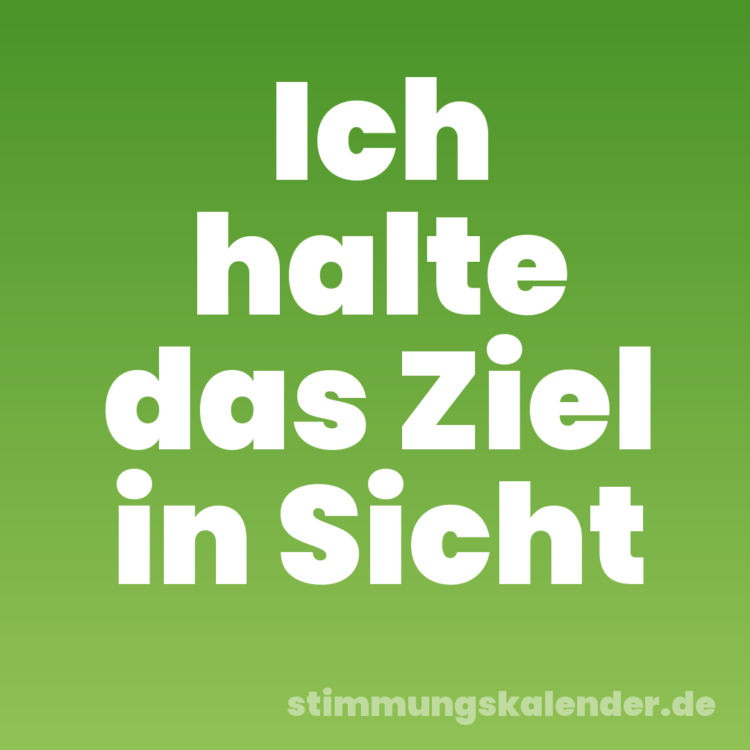 Ich halte das Ziel in Sicht