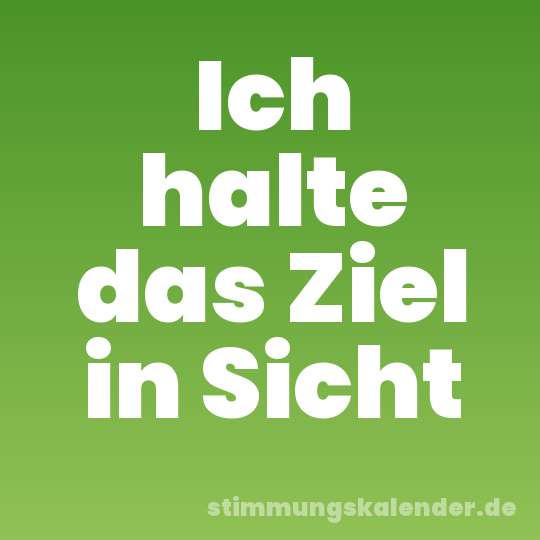 Ich halte das Ziel in Sicht