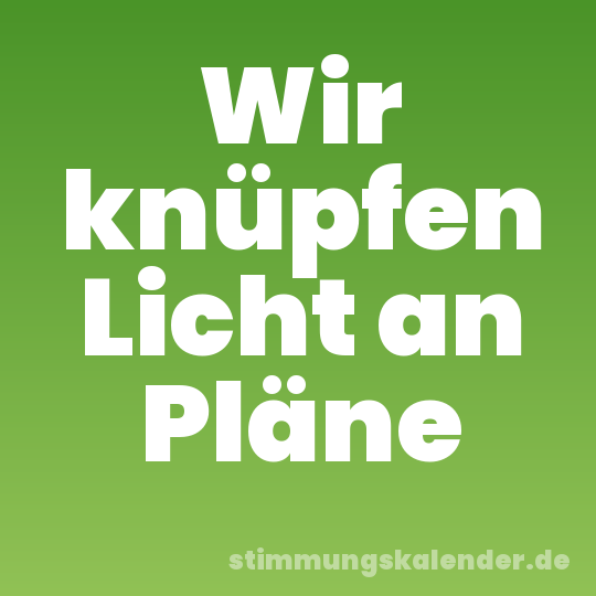 Wir knüpfen Licht an Pläne