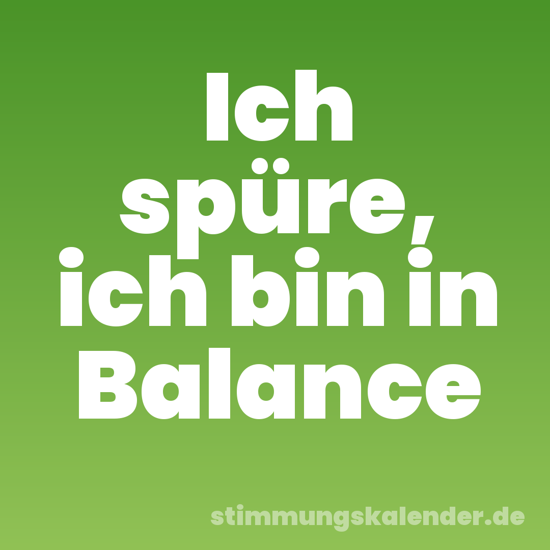 Ich spüre, ich bin in Balance