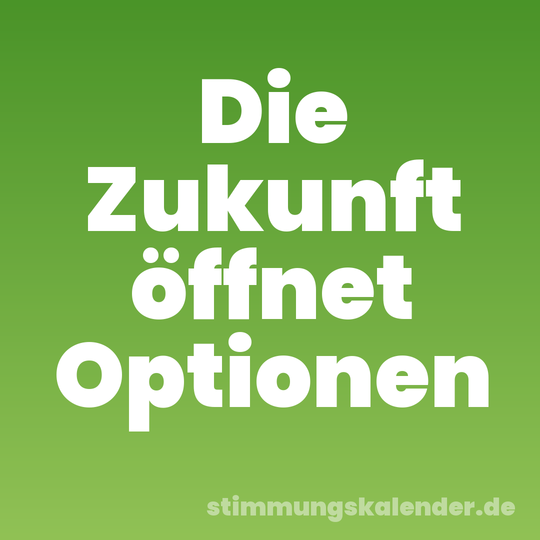 Die Zukunft öffnet Optionen