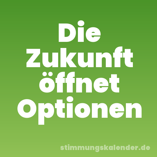 Die Zukunft öffnet Optionen