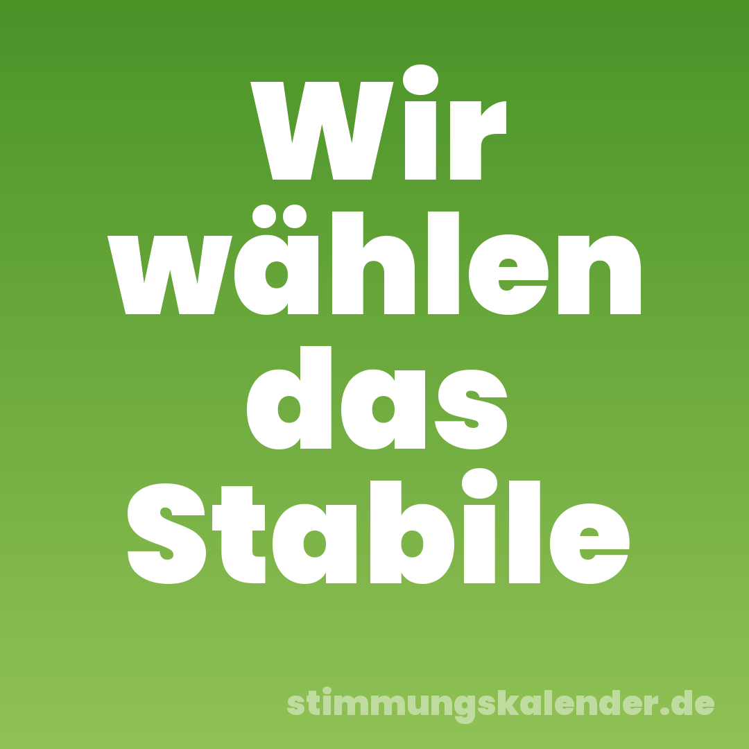 Wir wählen das Stabile
