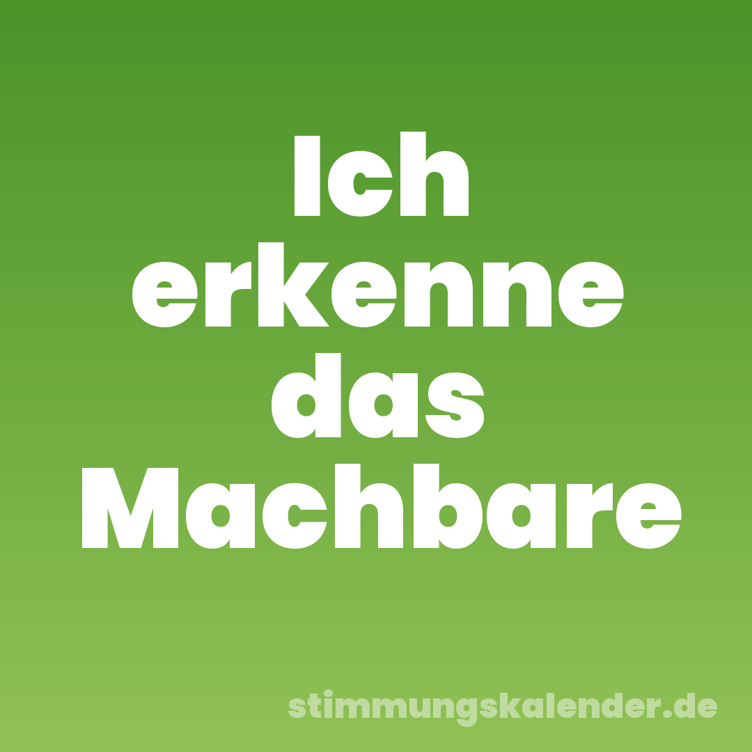 Ich erkenne das Machbare