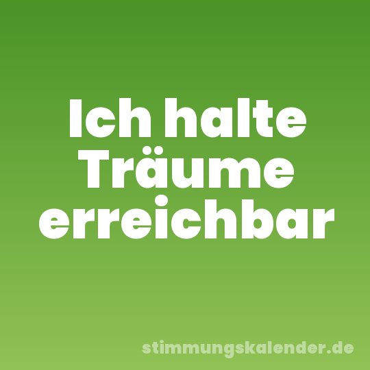 Ich halte Träume erreichbar