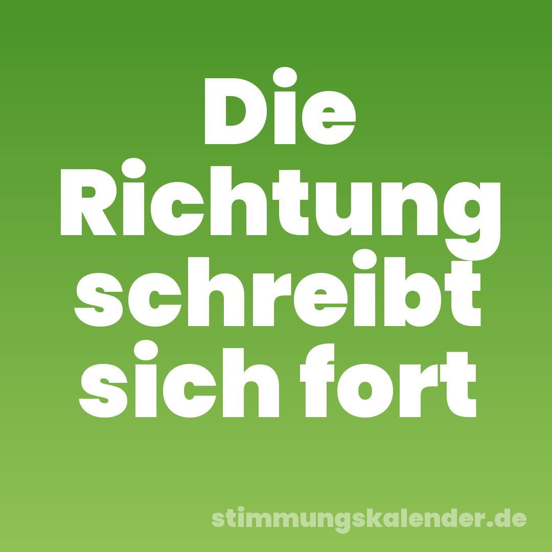 Die Richtung schreibt sich fort