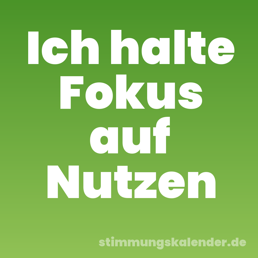 Ich halte Fokus auf Nutzen