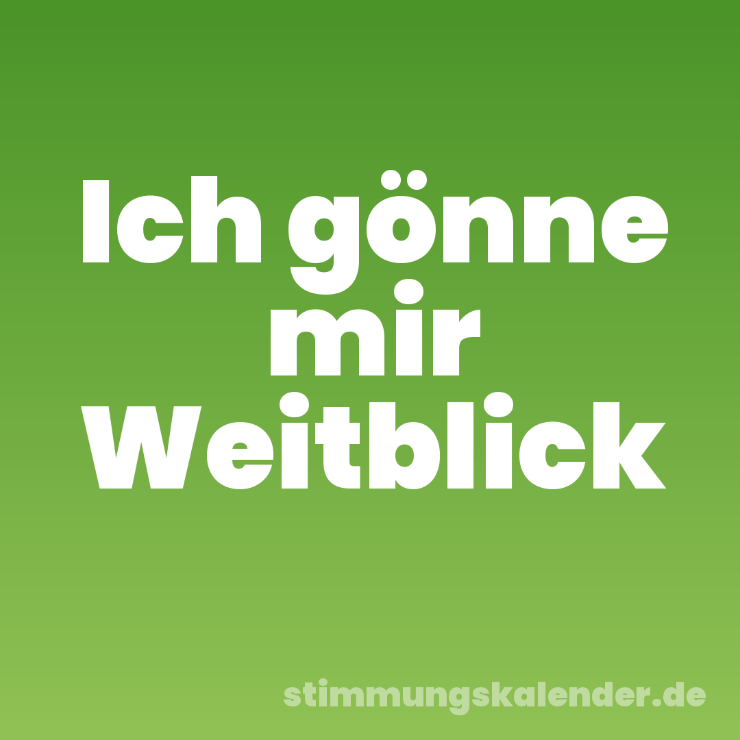 Ich gönne mir Weitblick