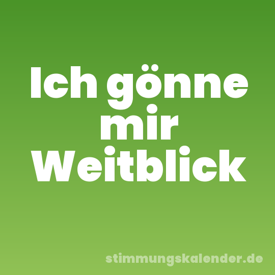 Ich gönne mir Weitblick