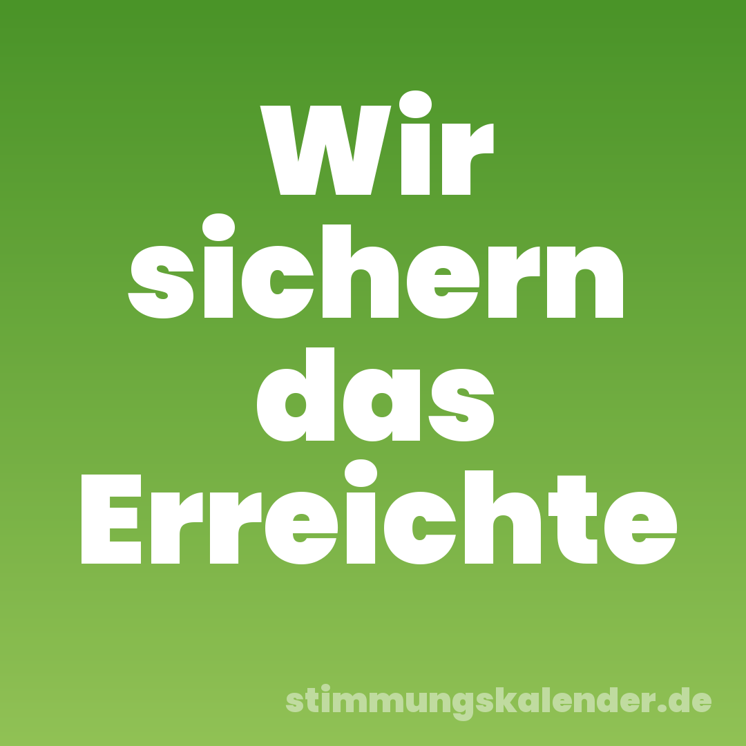 Wir sichern das Erreichte