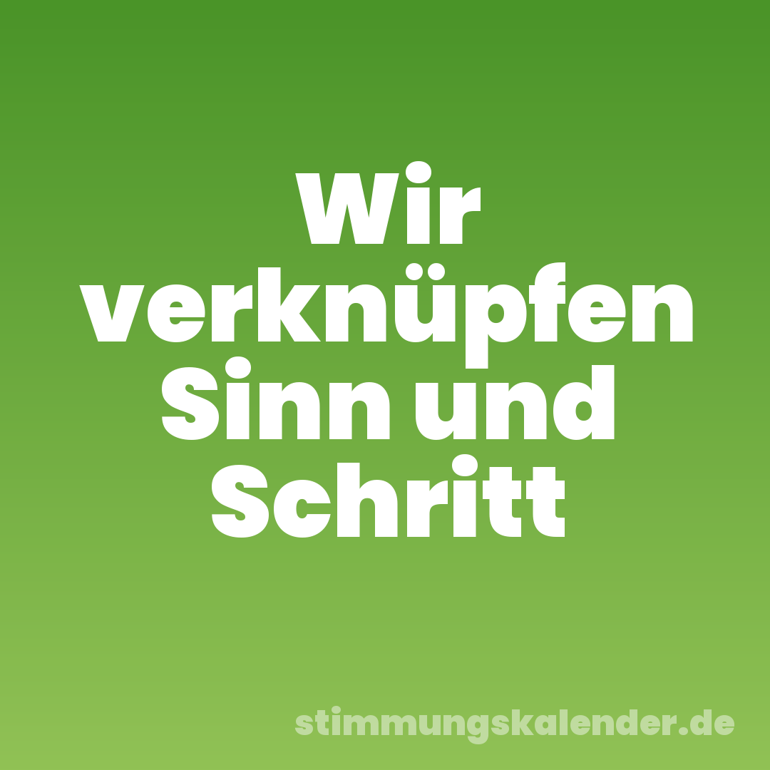 Wir verknüpfen Sinn und Schritt