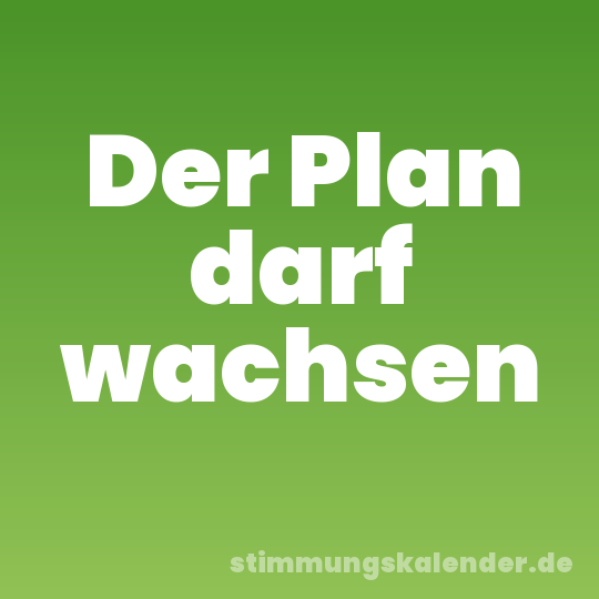Der Plan darf wachsen