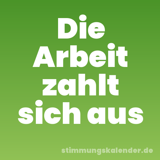 Die Arbeit zahlt sich aus
