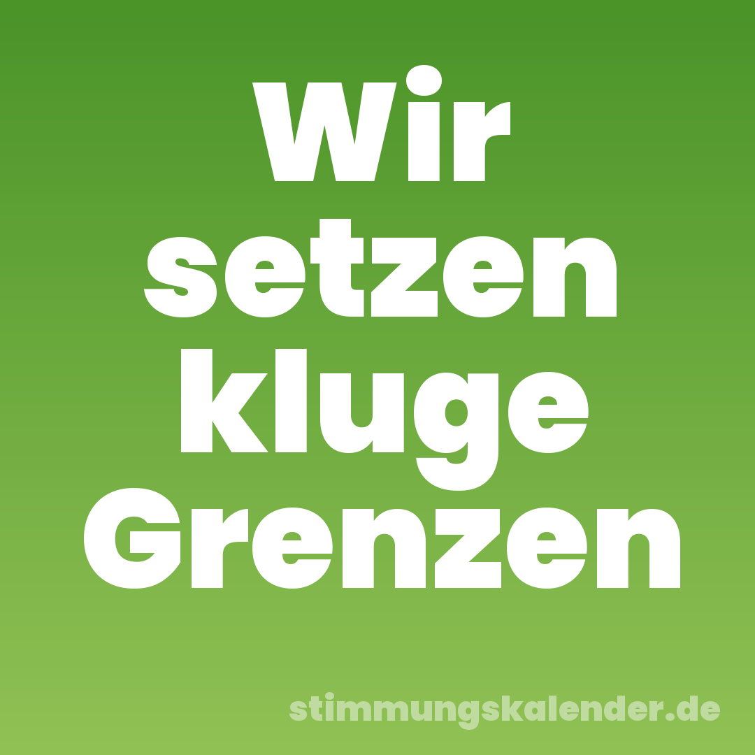 Wir setzen kluge Grenzen