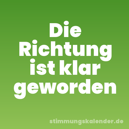 Die Richtung ist klar geworden