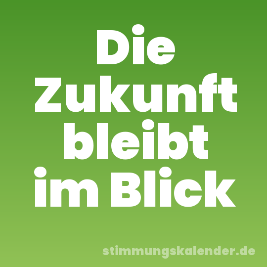 Die Zukunft bleibt im Blick