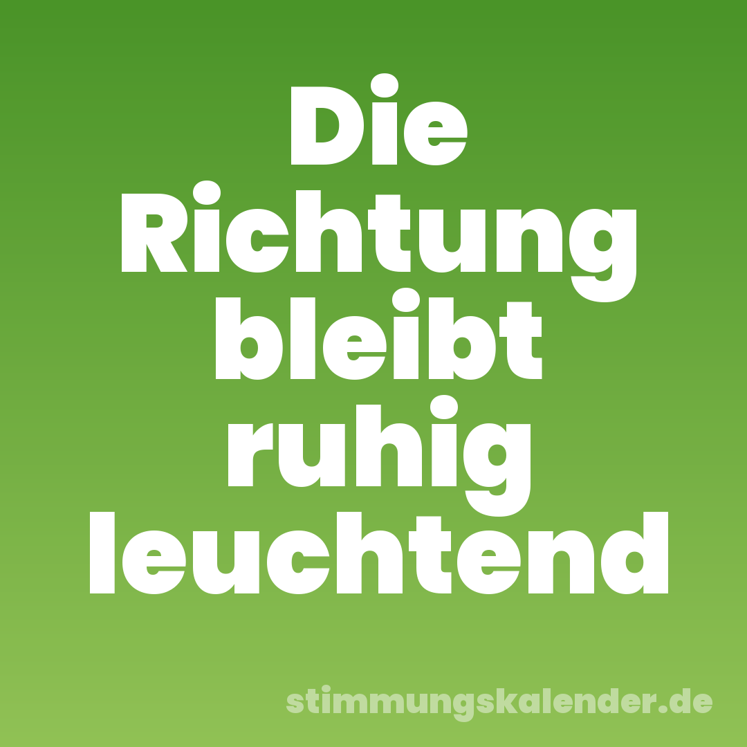 Die Richtung bleibt ruhig leuchtend