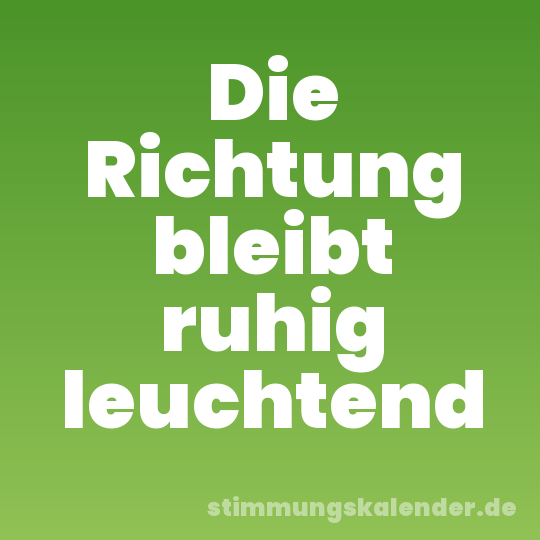 Die Richtung bleibt ruhig leuchtend
