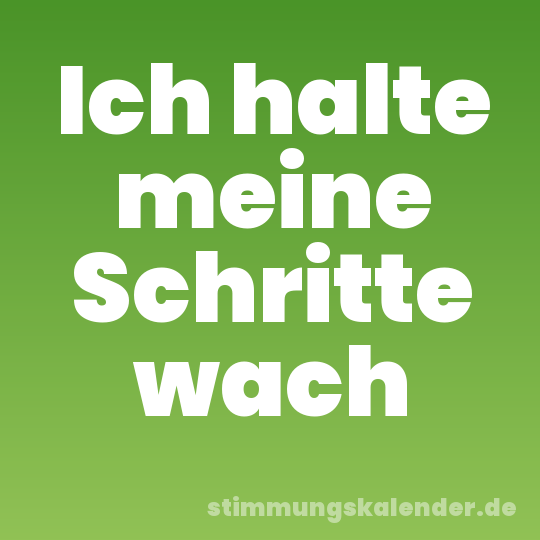 Ich halte meine Schritte wach