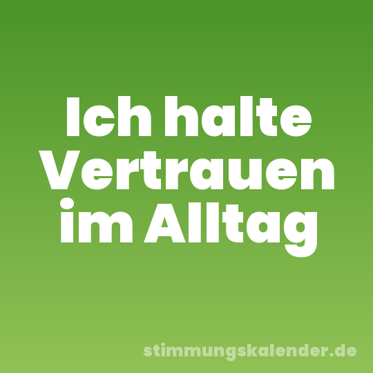Ich halte Vertrauen im Alltag