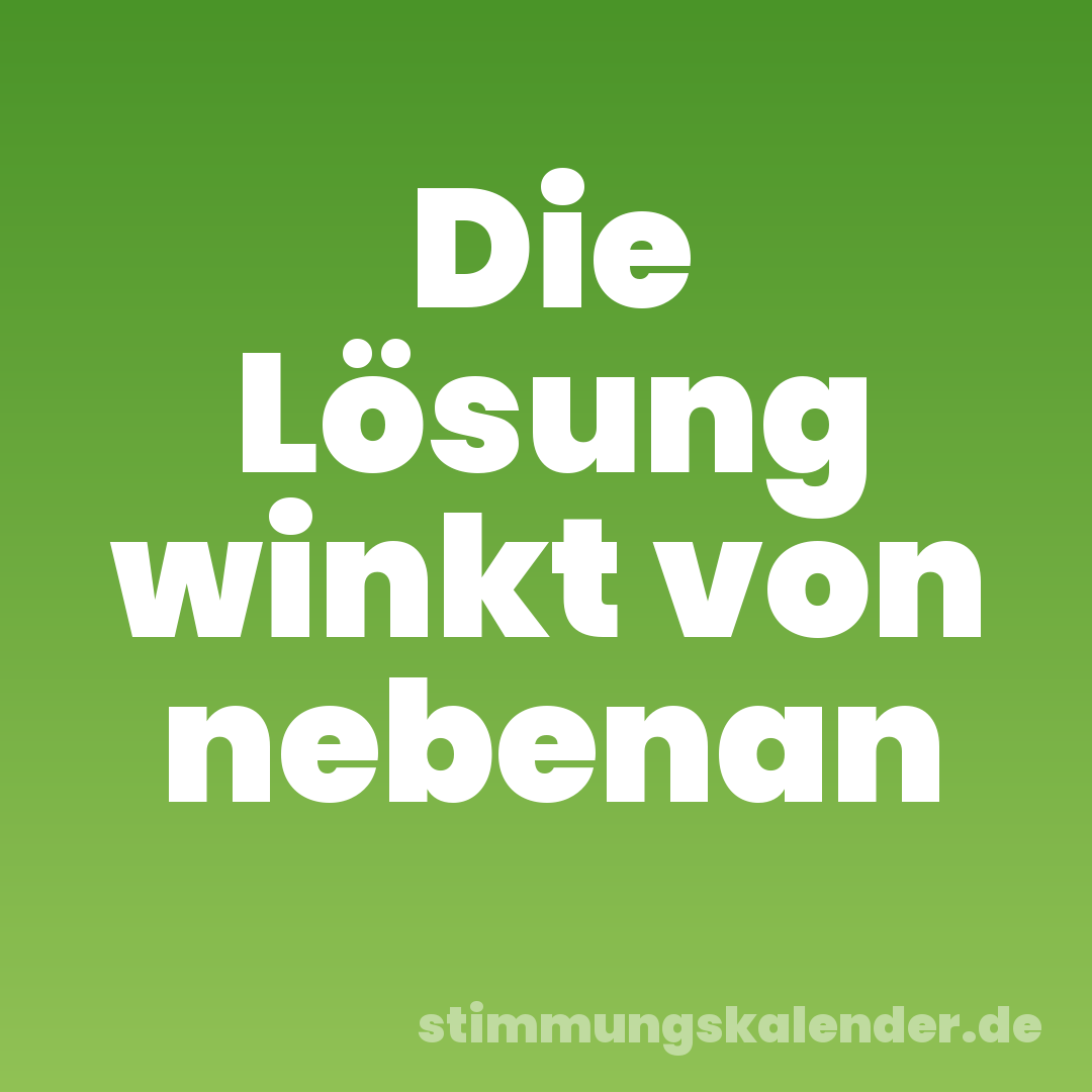 Die Lösung winkt von nebenan