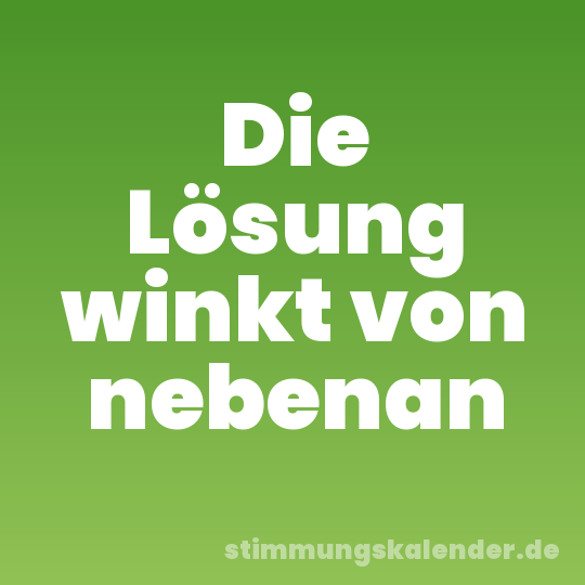 Die Lösung winkt von nebenan