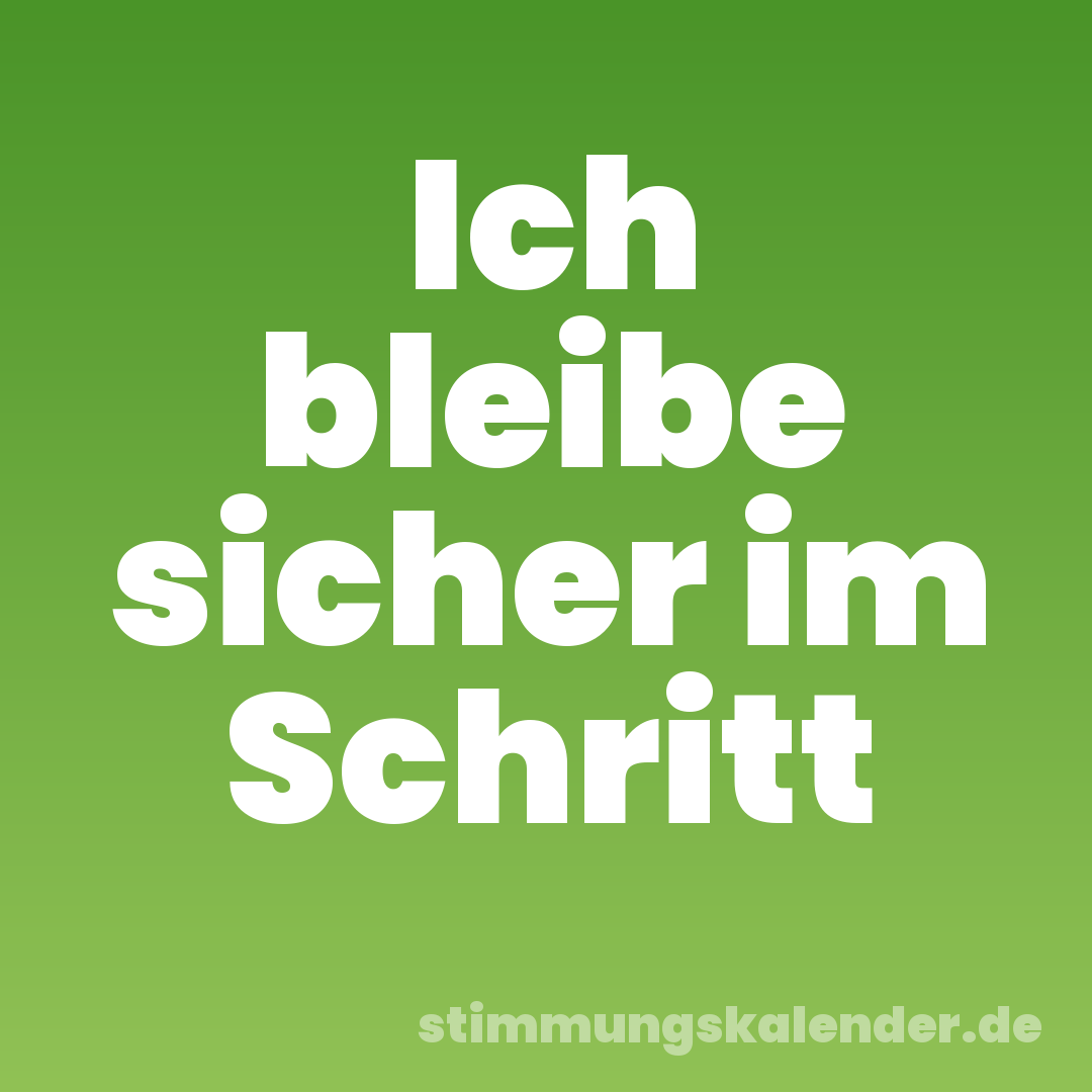Ich bleibe sicher im Schritt