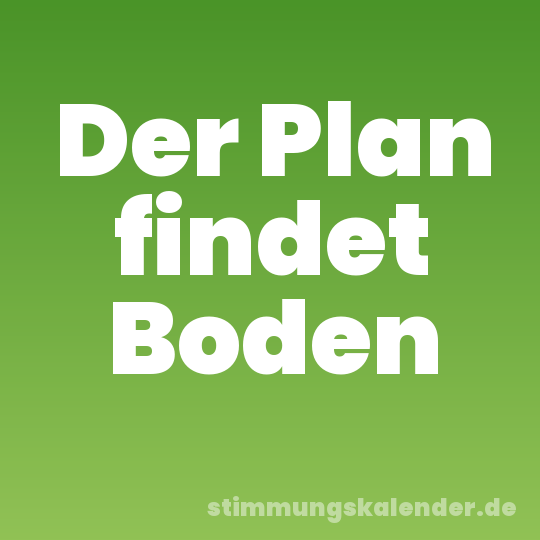 Der Plan findet Boden