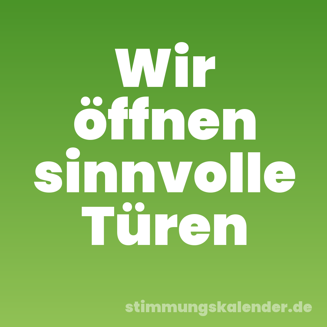 Wir öffnen sinnvolle Türen