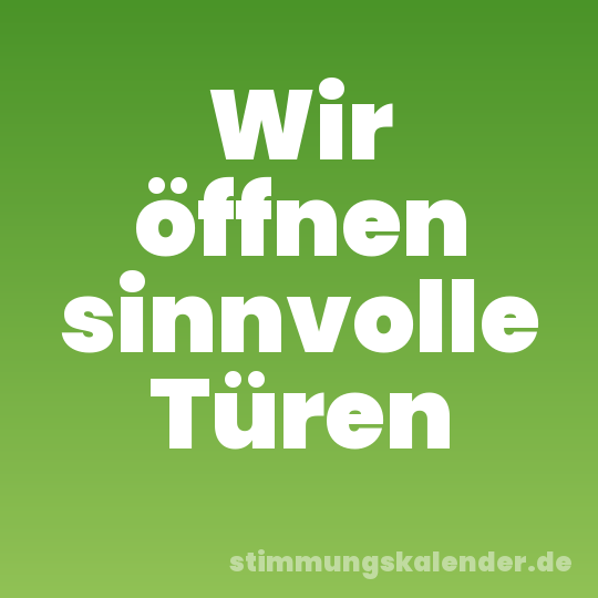 Wir öffnen sinnvolle Türen