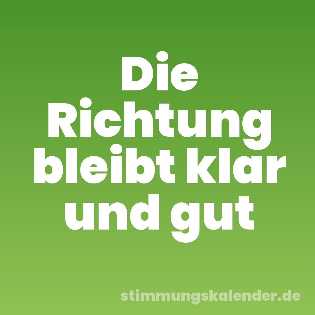 Die Richtung bleibt klar und gut