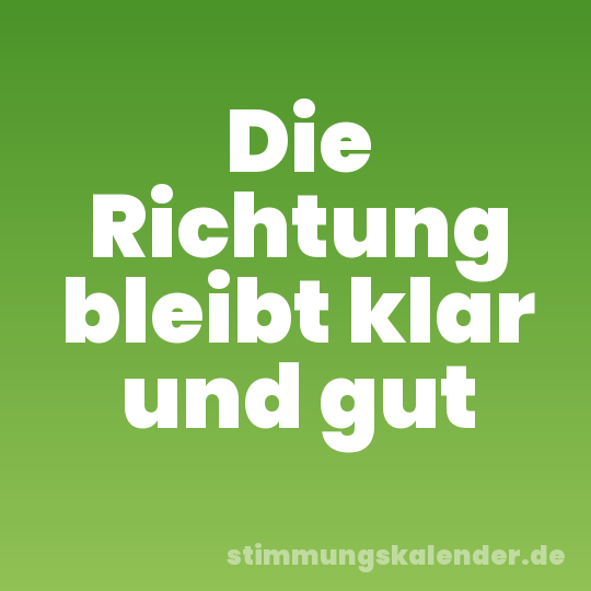 Die Richtung bleibt klar und gut