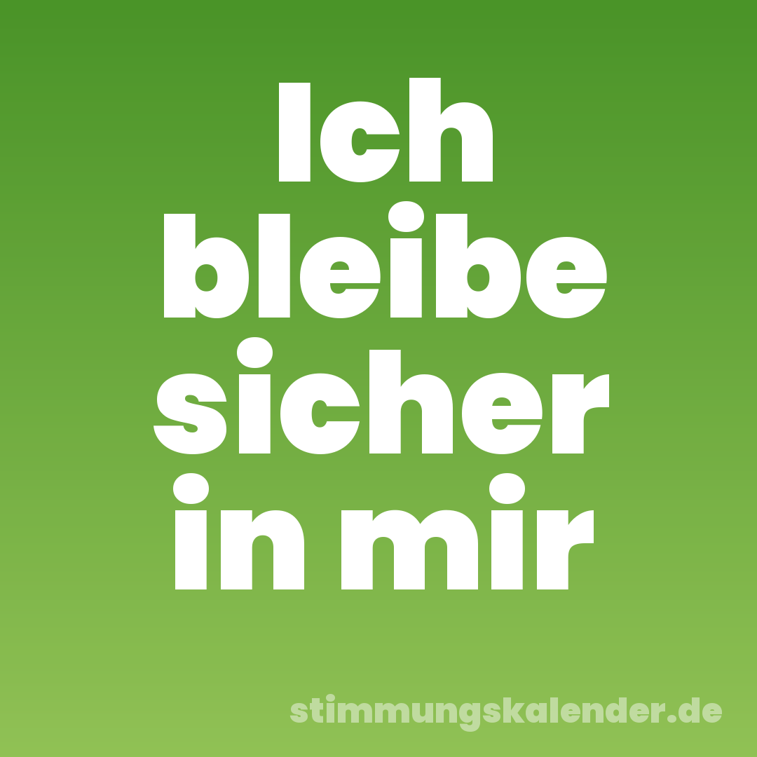 Ich bleibe sicher in mir