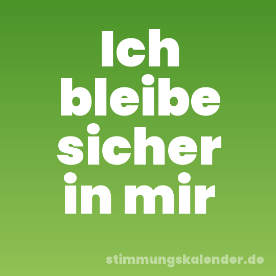 Ich bleibe sicher in mir