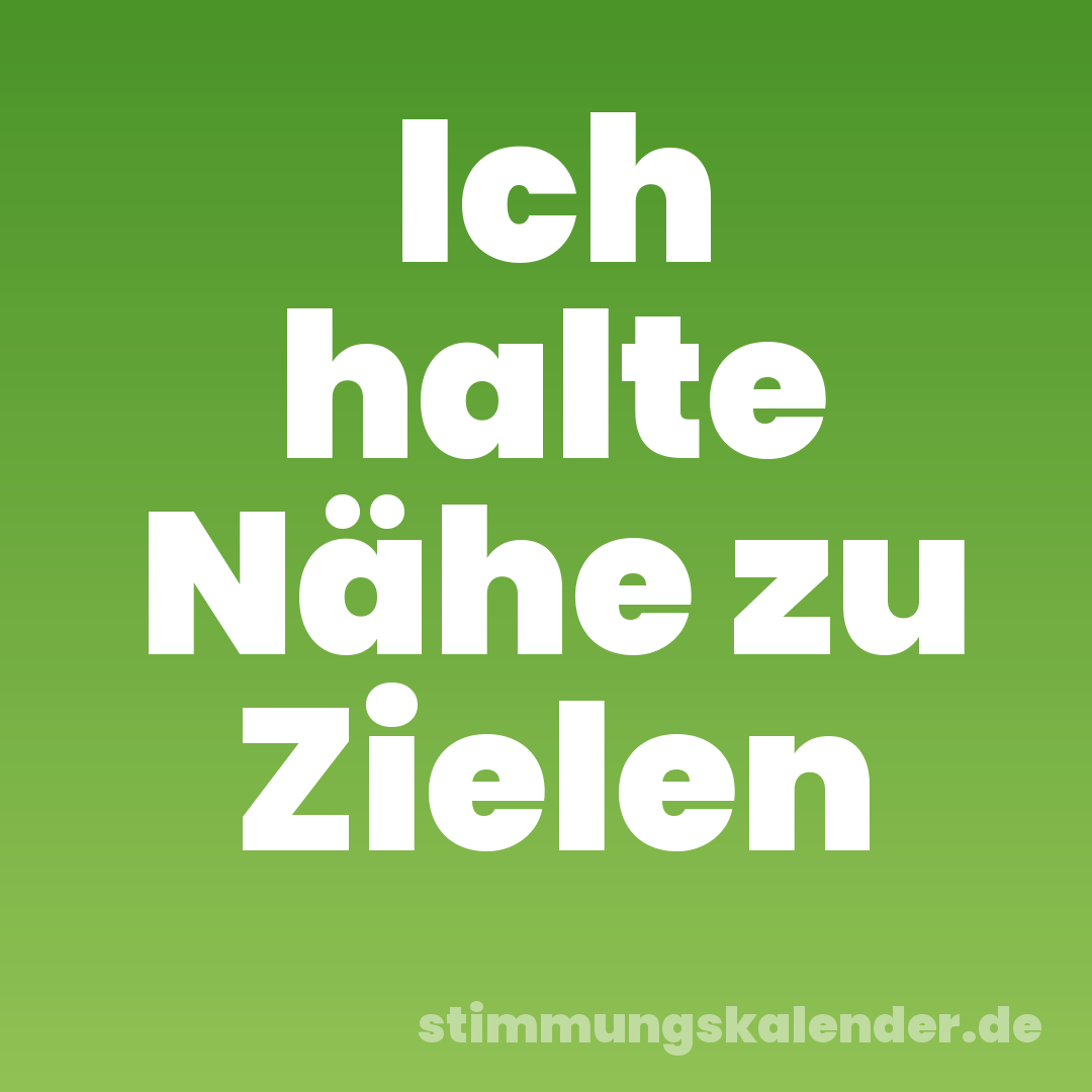 Ich halte Nähe zu Zielen