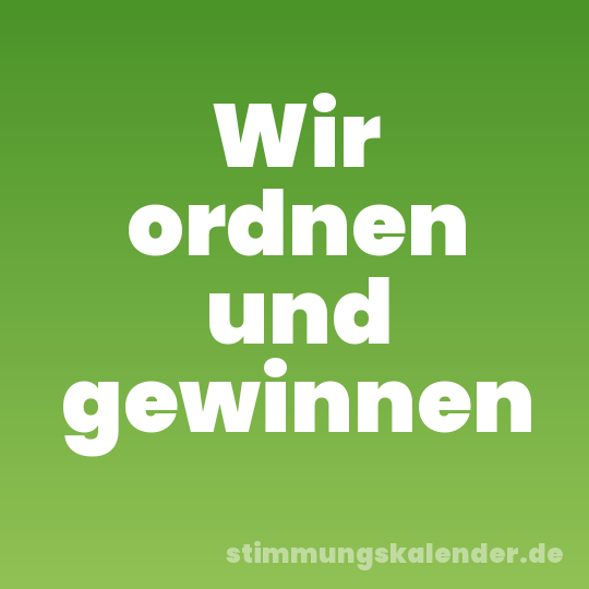 Wir ordnen und gewinnen