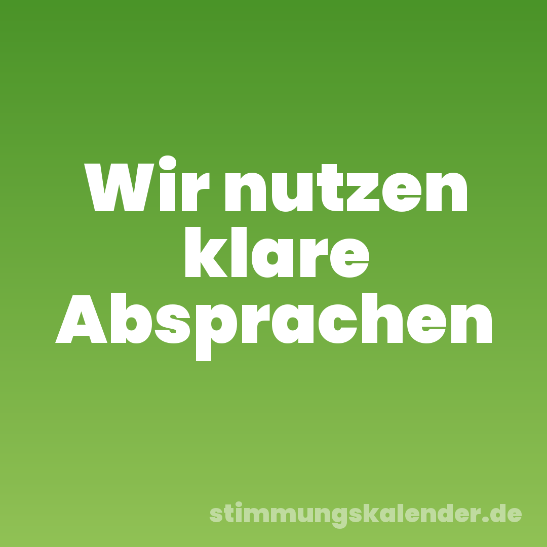 Wir nutzen klare Absprachen
