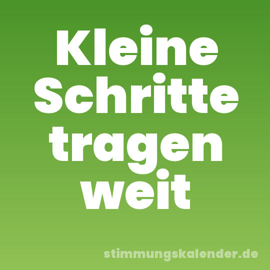 Kleine Schritte tragen weit