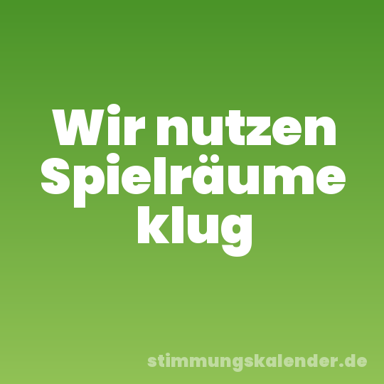 Wir nutzen Spielräume klug
