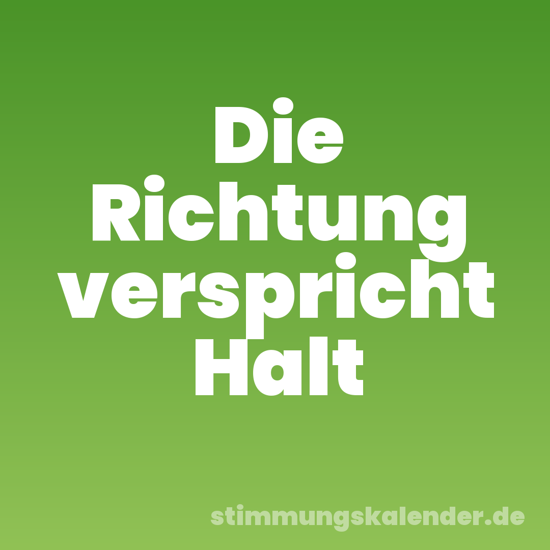 Die Richtung verspricht Halt
