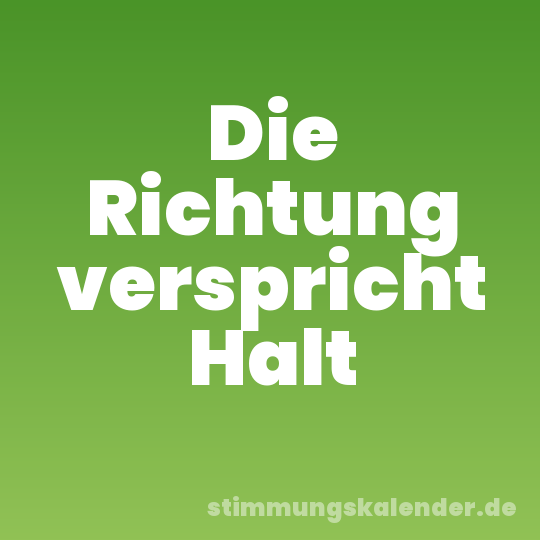 Die Richtung verspricht Halt