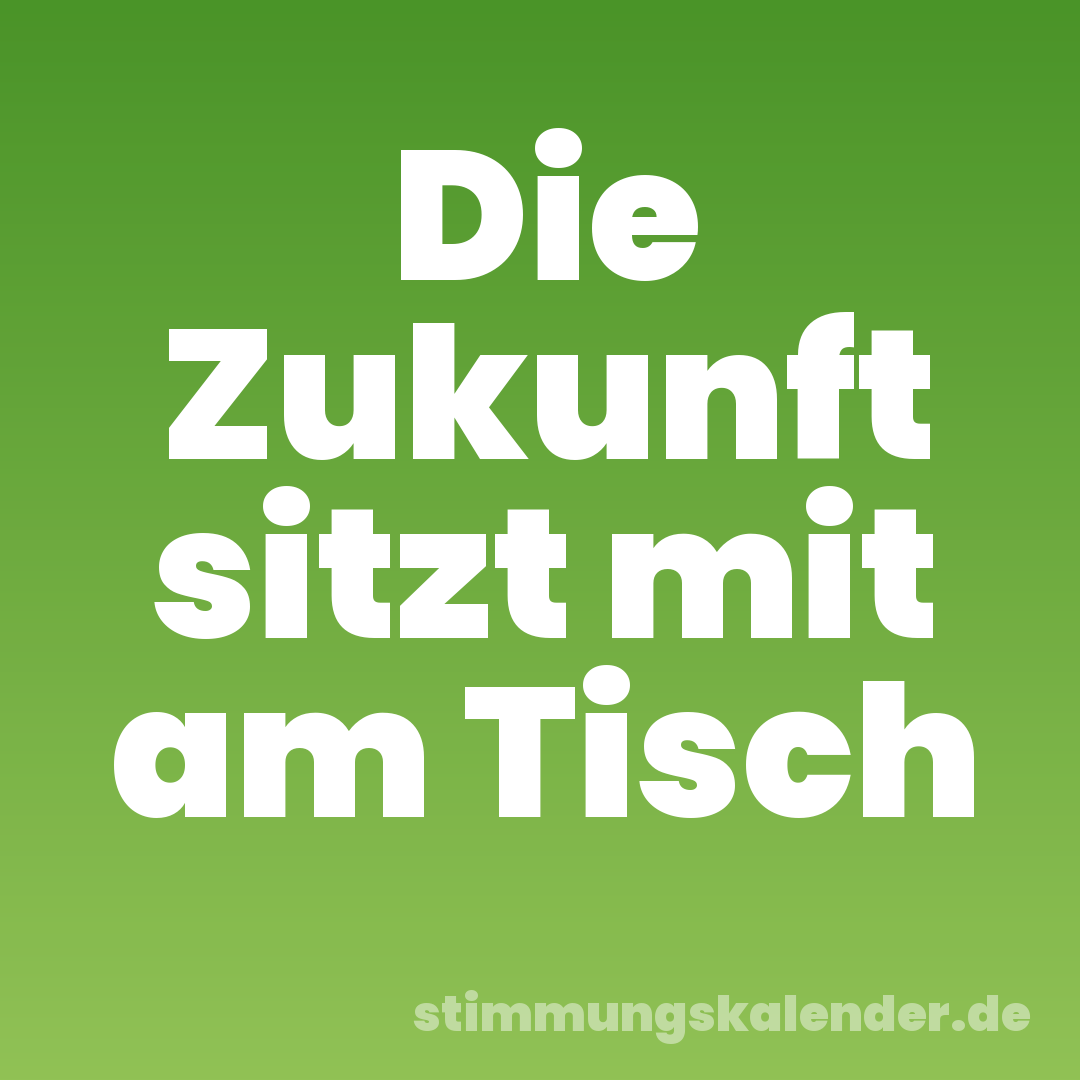 Die Zukunft sitzt mit am Tisch